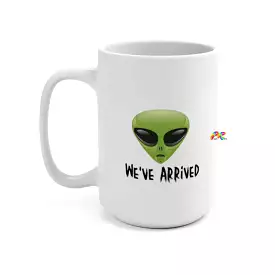 We've Arrived Alien Coffee Mug 15floz